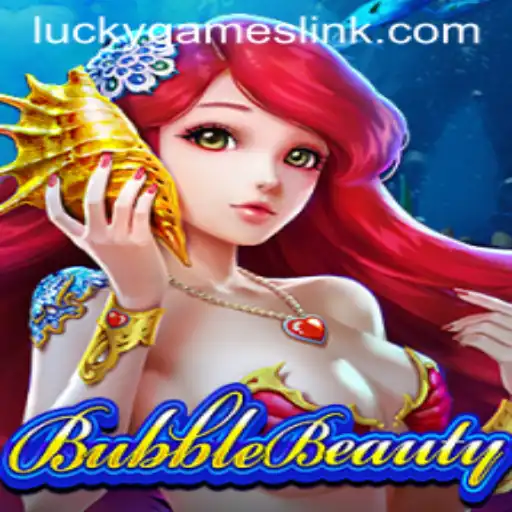 An In-depth Look at BubbleBeauty and the Role of Lucky Games Login