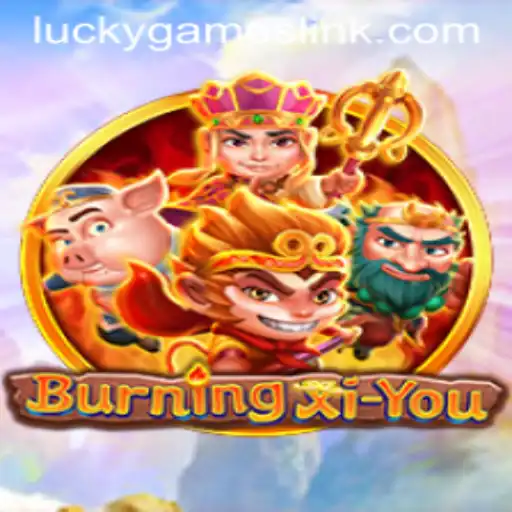 BurningXiYou: An Immersive Journey into the World of Adventure