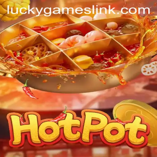 Exploring the Excitement of Hotpot and the Convenience of Lucky Games Login